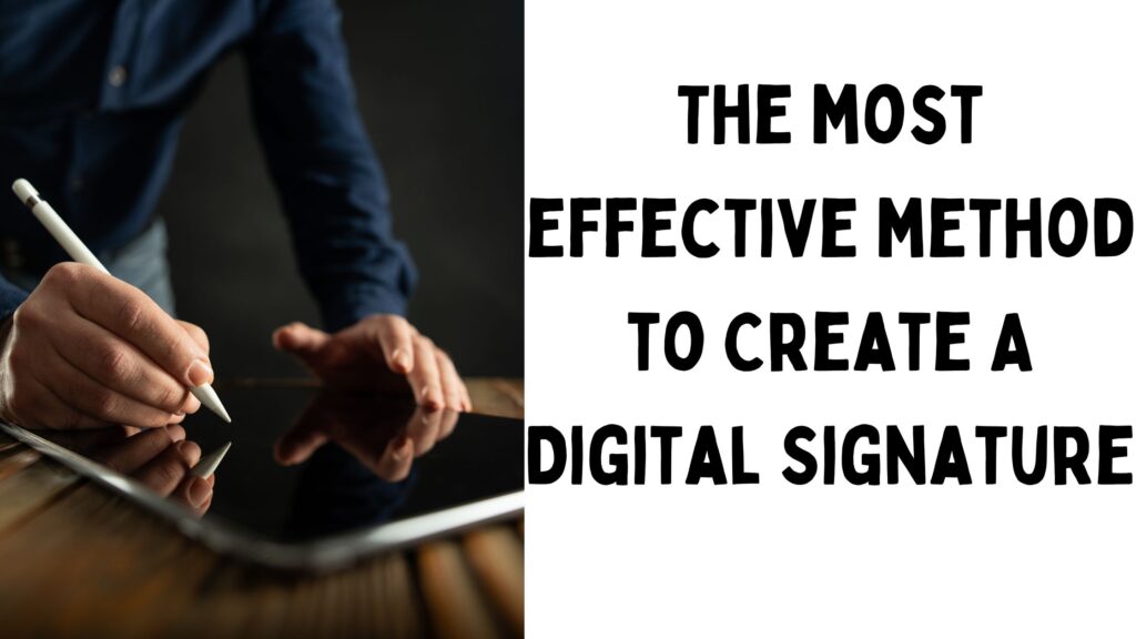 The most effective method to Create A Digital Signature￼