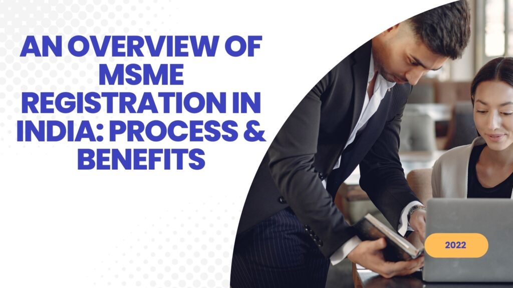 AN OVERVIEW OF MSME REGISTRATION IN INDIA PROCESS & BENEFITS